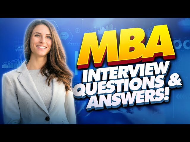 MBA Interview Questions And Answers! (How to PASS an MBA Admissions Interview)