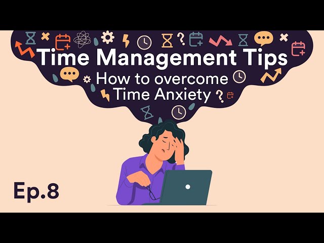 Time Management Tips: How to overcome Time Anxiety - Ep.8