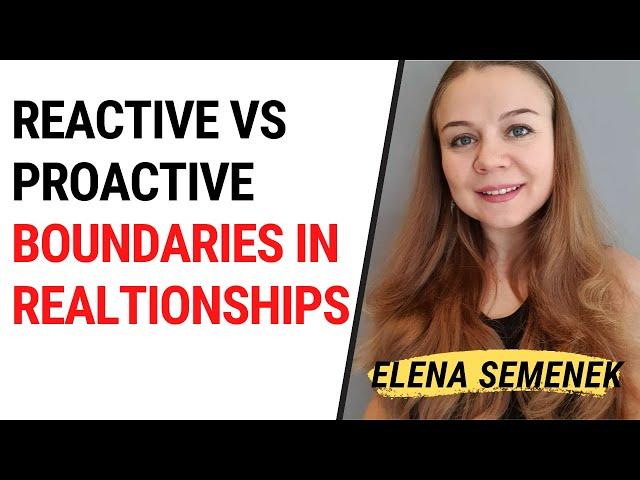 How to set healthy boundaries in relationships. Reactive and Proactive boundaries.
