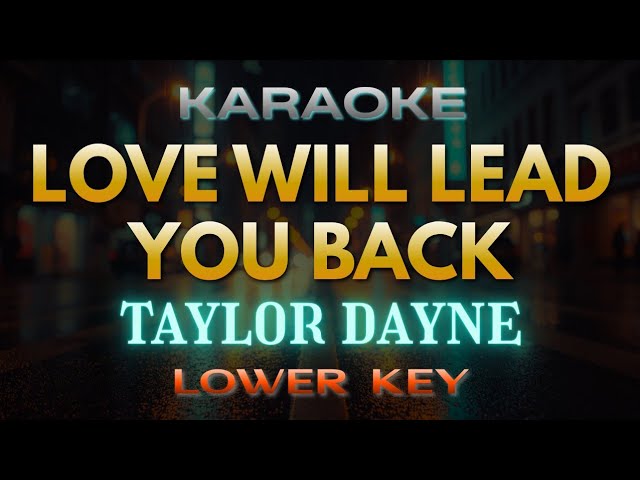 Love Will Lead You Back - Taylor Dayne (Karaoke) | Lower Key