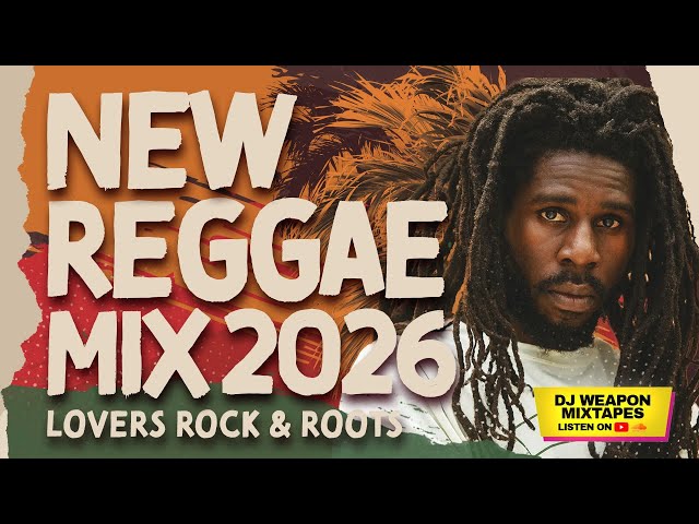 🇯🇲New Reggae Mix 2026 | Lovers Rock | Roots | Chronixx | Lila Ike | Christopher Martin