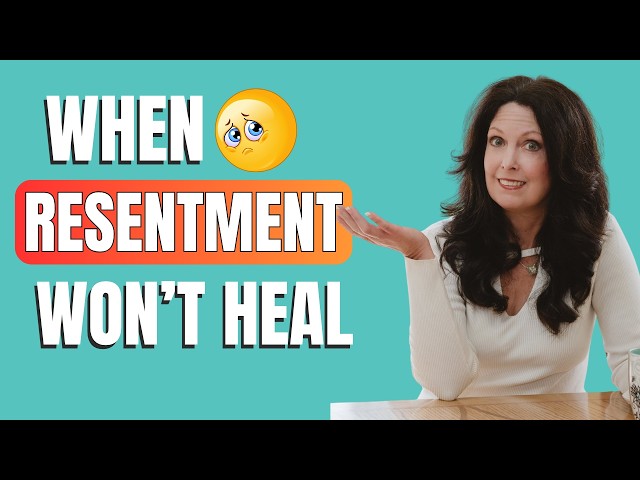 Why Resentments Don't Heal on Their Own