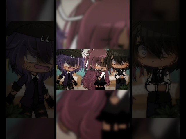 TAKE HER NAME OUT OF YOUR MOUTH. [💢] #gacha #gachaclub #gachameme