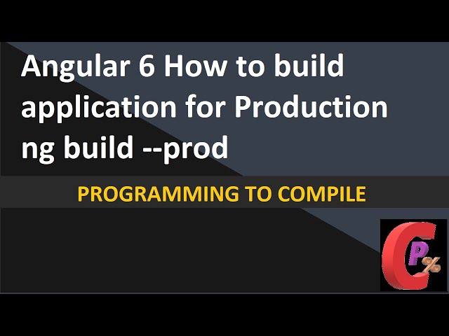 Angular 6 How to build application for production | Angular 6 tutorial | Programming To Compile