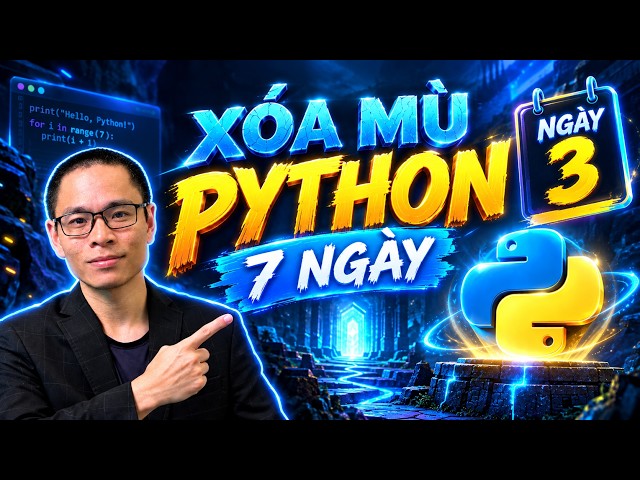 Xóa Mù Python Trong 7 Ngày | Ngày Thứ 3