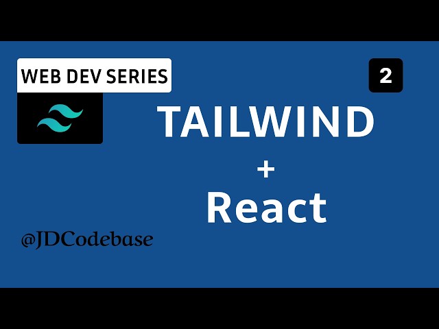 Tailwind Setup + Core Utilities – Tailwind CSS Tutorial for Beginners | Web Dev Series | JDCodebase