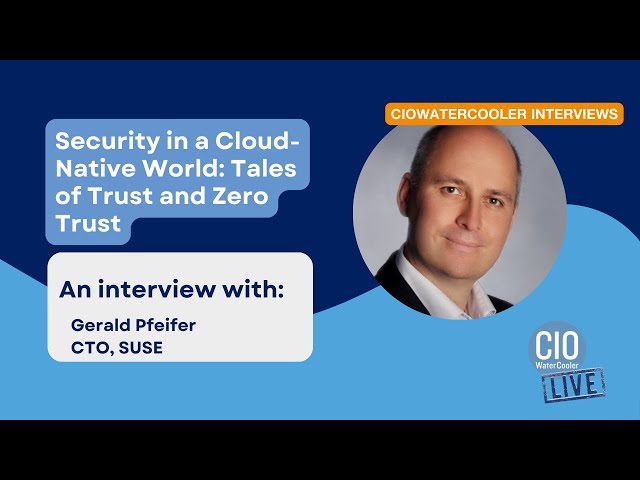 Security in a Cloud-Native World: Tales of Trust and Zero Trust with Gerald Pfeifer, CTO SUSE