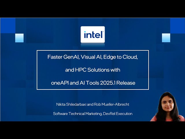 Faster GenAI, Visual AI, Edge to Cloud, and HPC Solutions | oneAPI & AI Tools 2025.1