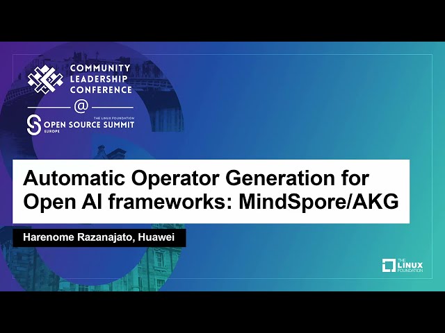 Automatic Operator Generation for Open AI frameworks: MindSpore/AKG - Harenome Razanajato, Huawei