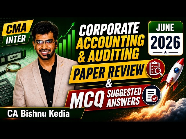 Corporate Accounting & Auditing | MCQ Suggested Answers and Paper Review | CMA Inter - June 2026