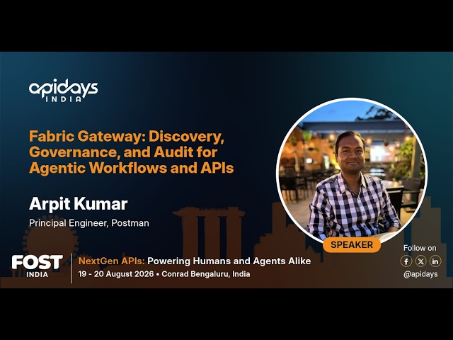 Fabric Gateway: Discovery, Governance, and Audit for Agentic Workflows and APIs | apidays India 2026