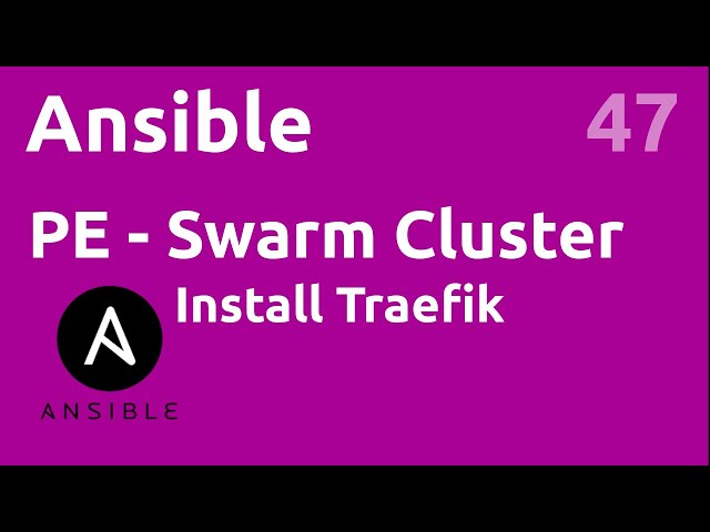 PE Docker swarm : install TRAEFIK - #ansible 47