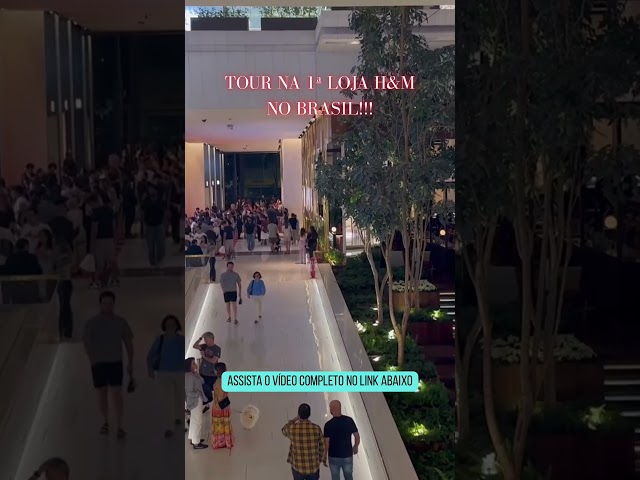 Fui na Inauguração da 1ª H&M no Brasil - #tour  #hmbrasil #hm  #hmshopping  #saopaulo