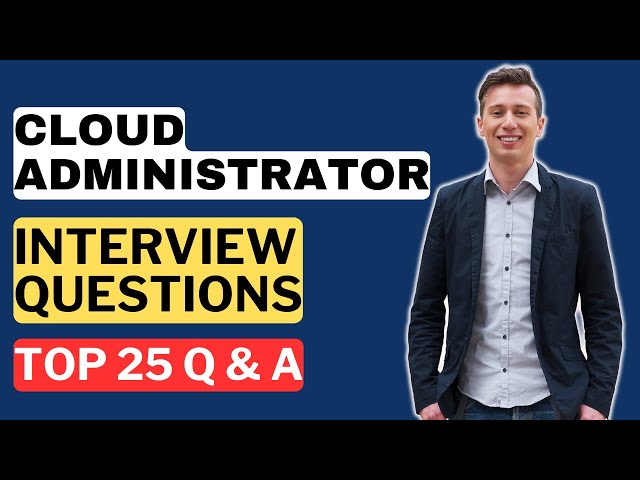 Cloud Administrator Interview Questions & Answers | How to Pass a Cloud Administrator Interview
