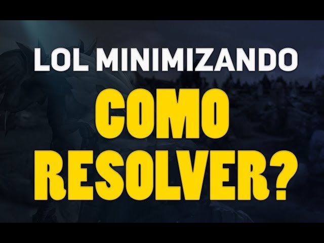 League of Legends keeps minimizing during matches? Here's how to fix it!