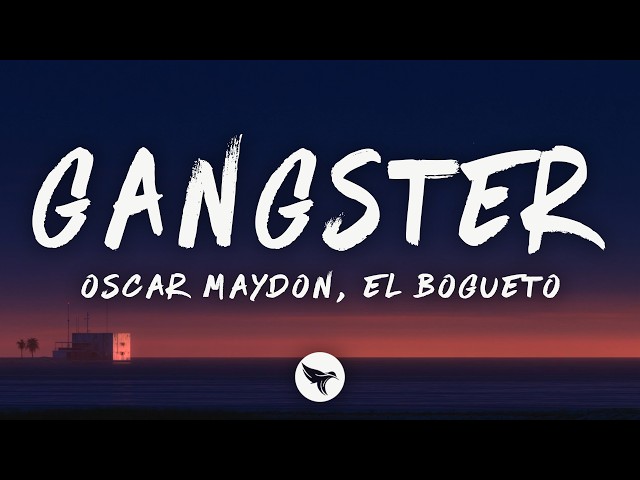Oscar Maydon & El Bogueto - GANGSTER (Lyrics)