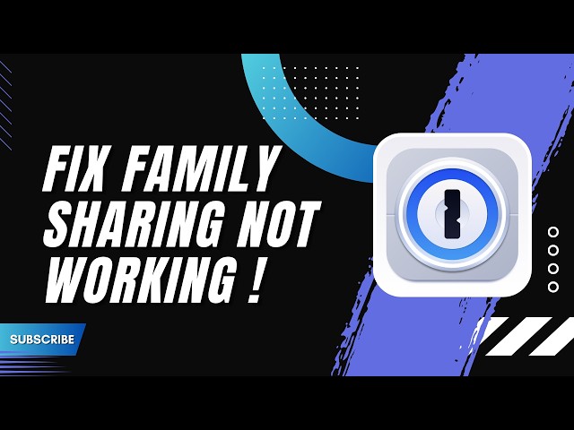 How to Fix 1Password Family Sharing Not Working