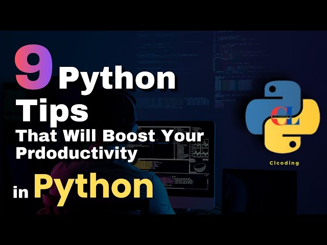 9 Python Tips That Will Boost Your Prdoductivity