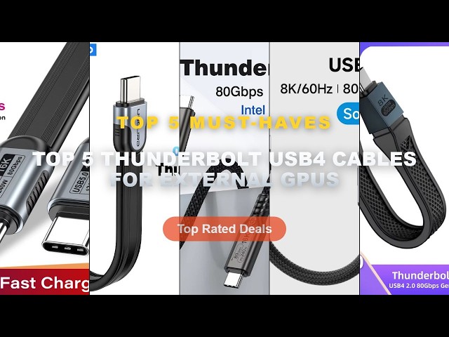 Top 5 Thunderbolt USB4 Cables For External GPUs: Top 5 Best Sellers - Thunderbolt 5 Type C USB4 2.0