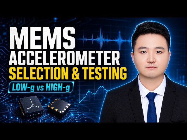 How to Select and Test MEMS Accelerometers | Low-g vs High-g Explained