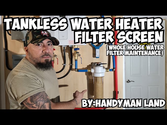 Tankless Water Heater Filter Screen, Remove and Clean