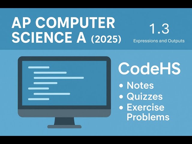 AP Computer Science A  - CodeHS 1.3 - (2025 Revisions - Cortado)