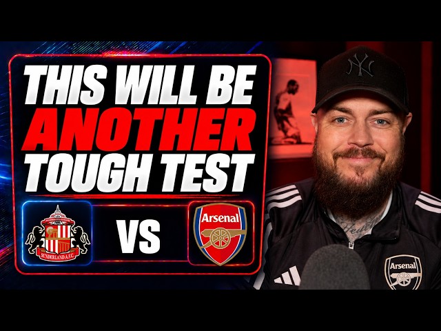 This Will Be Another Tough Test | Sunderland v Arsenal | Preview & Predicted Lineup
