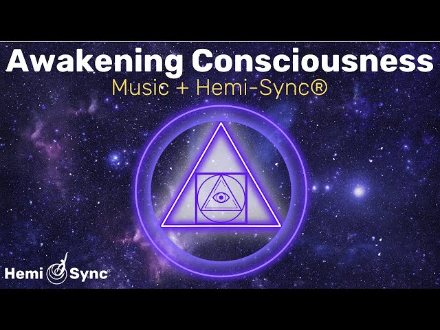 Awakening Consciousness | Relaxing Music + Hemi-Sync® Frequencies for Expanded Awareness