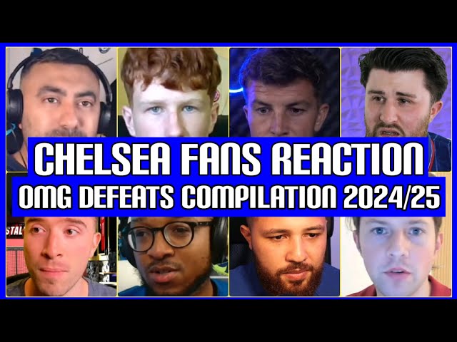 CHELSEA FANS REACTION TO CHELSEAS OMG DEFEATS COMPILATION 2024/25