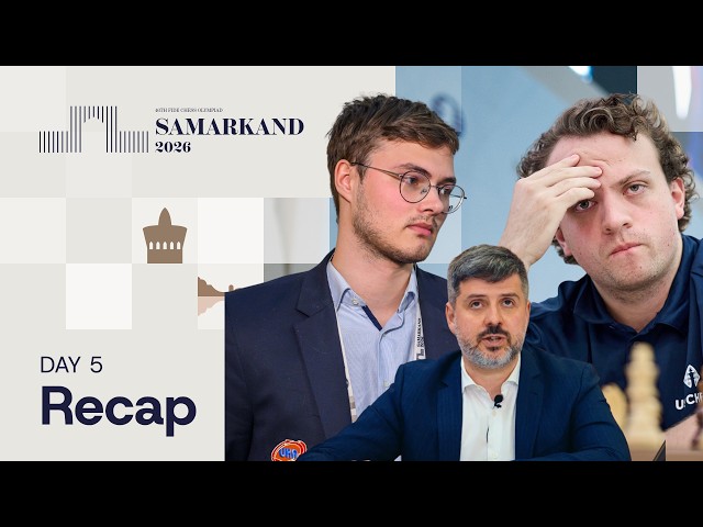 Round 5 | Recap | FIDE Chess Olympiad 2026