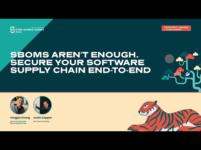 SBOMs Aren't Enough. Secure Your Software Supply Chain End-To-End - Yongjae Chung & Justin Cappos