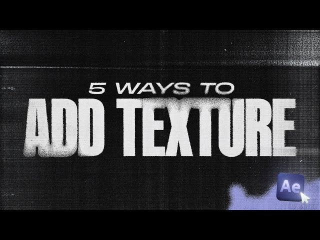 5 Ways of Adding Texture (After Effects Tutorial)