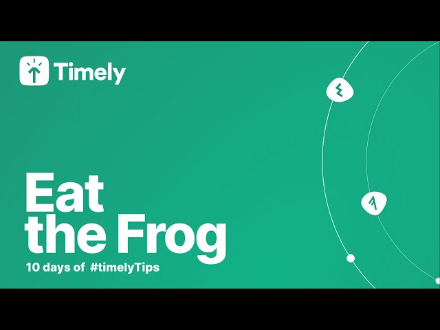 Eat the Frog (10 days of #timelytips)