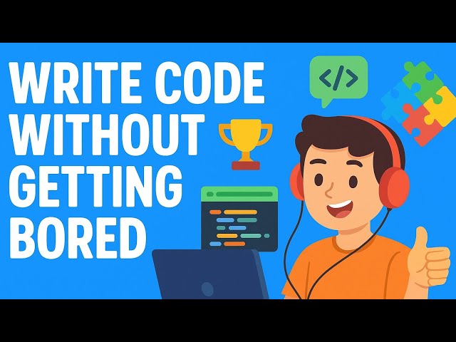 Write Code Without Getting Bored | Fun & Easy Coding Tips