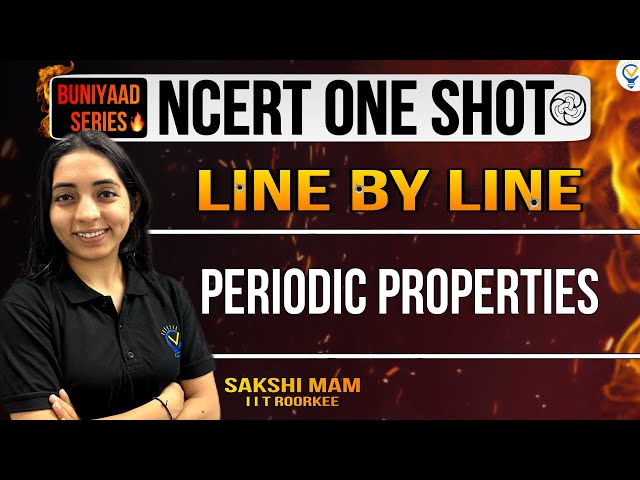 Buniyaad: NCERT ONE SHOT: Periodic Properties CBSE || CUET || JEE || NEET || JEE MAINS || IIT