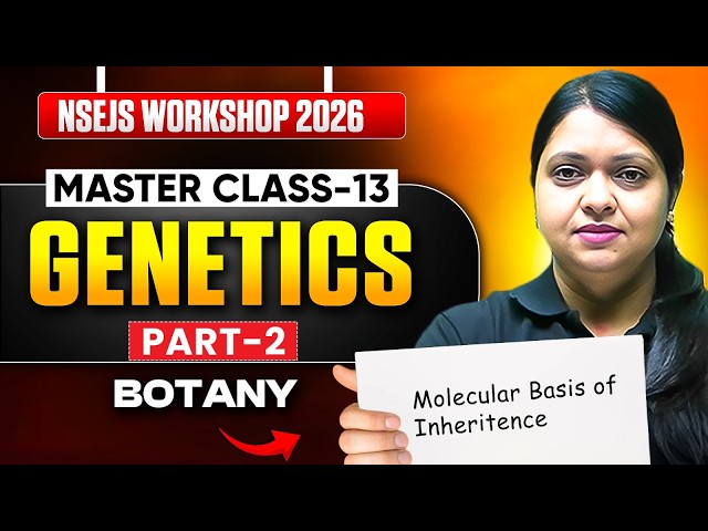 Genetics Part-2 | Molecular Basis of Inheritance | NSEJS 2026 Workshop | Master Class 13