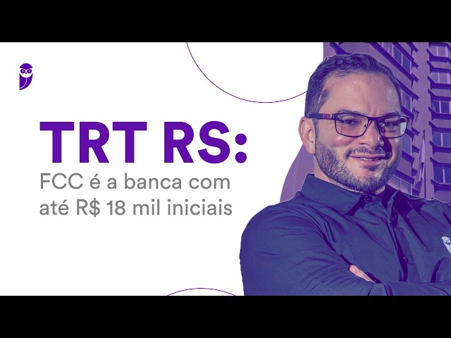 TRT RS Exam: FCC is the organizing body with starting salaries up to R$ 18,000