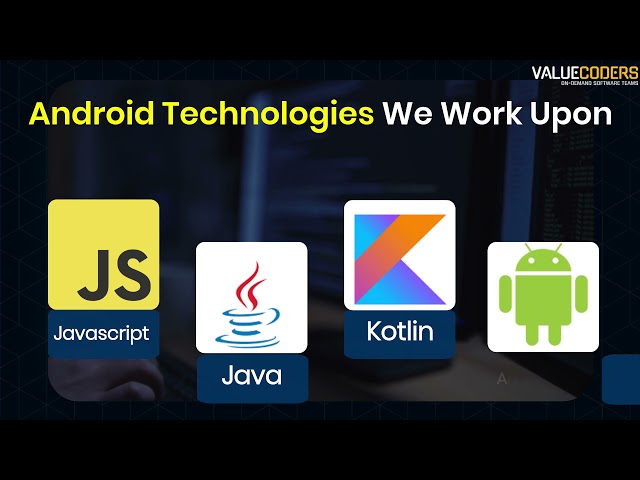Why Should You Hire Android Developers From Valuecoders?