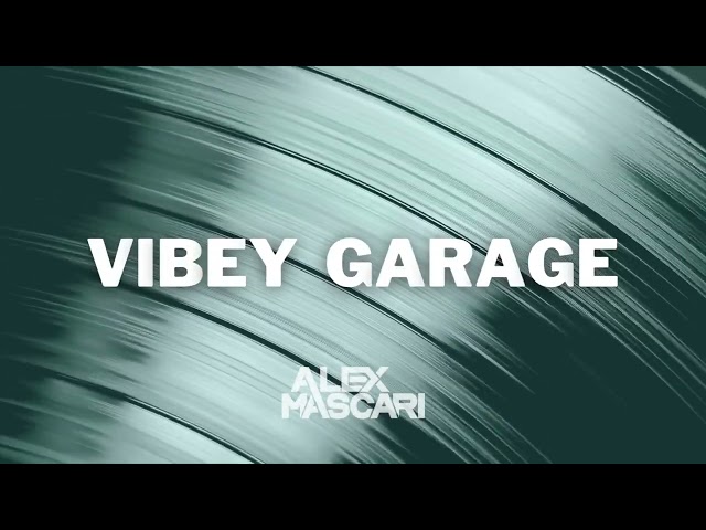 Vibey Garage mix | [Alex Mascari]