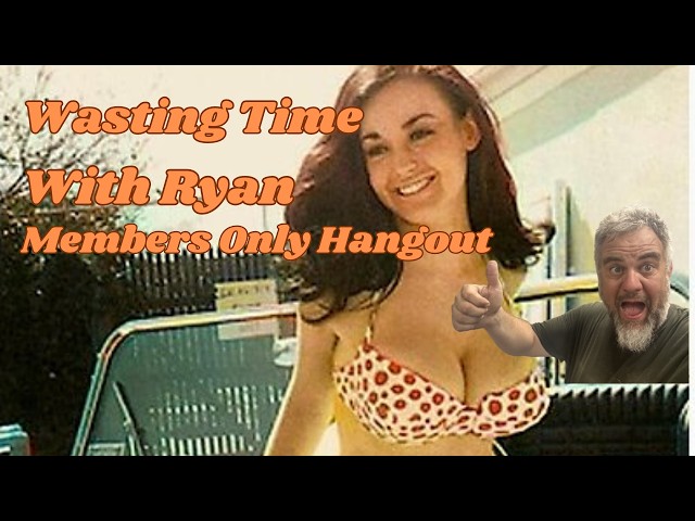 Wasting time with Ryan (Members Only Hangout)