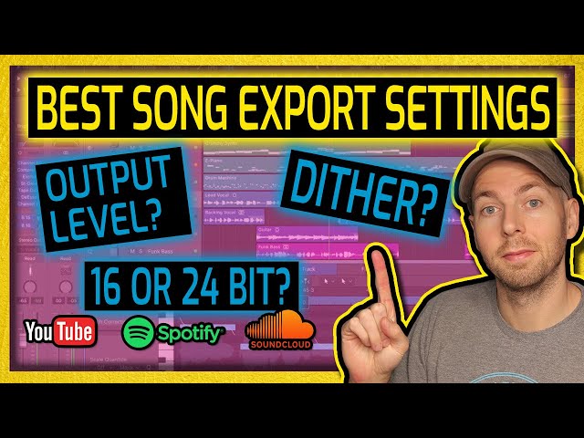 Best Song Export Settings EXPLAINED | Levels? Dither? 16 vs 24 bit?