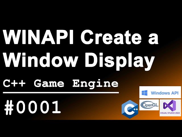 C++ Game Engine｜0001｜WINAPI Create Window Display