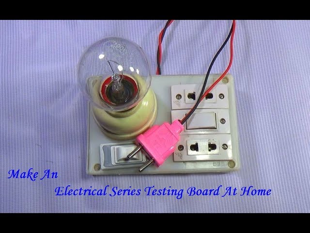 How To Make An Electrical Series Testing Board