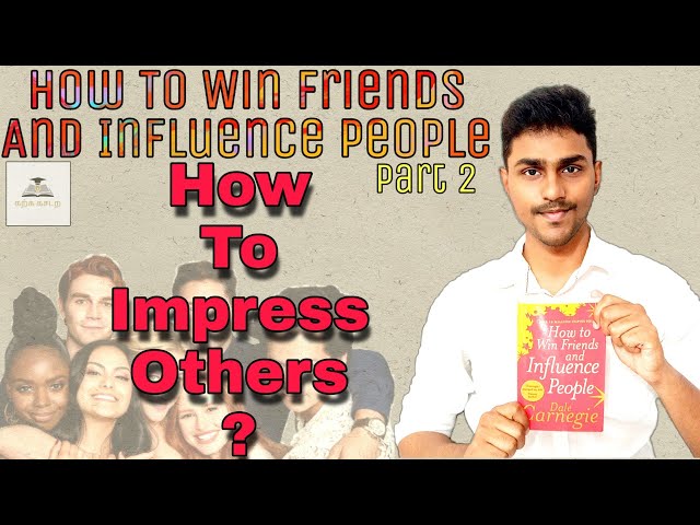 How to Win Friends and Influence People | Part 2 | The Book Summary | Six Ways to Impress Others |