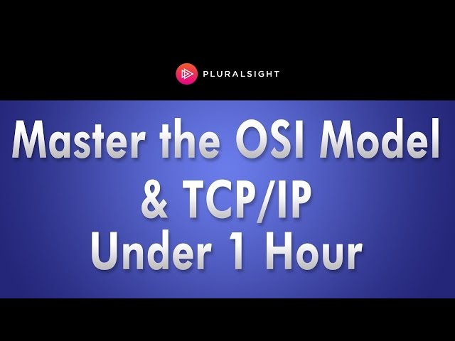 Pluralsight Webinar: Networking Fundamentals: Master the OSI Model and TCP/IP in Under 1 Hour