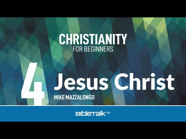 Who is Jesus Christ? – Mike Mazzalongo | BibleTalk.tv
