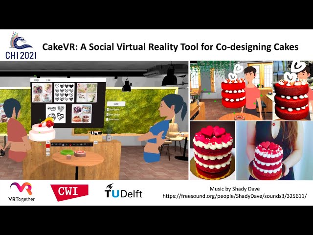 CHI2021 - CakeVR: A Social Virtual Reality (VR) Tool for Co-designing Cakes