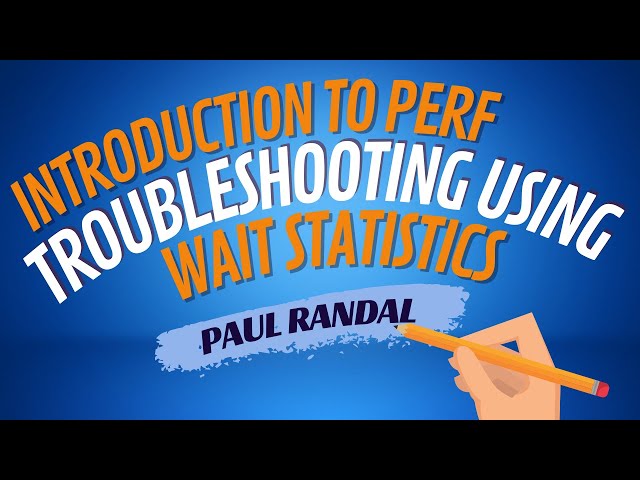 Introduction to Perf Troubleshooting Using Wait Statistics