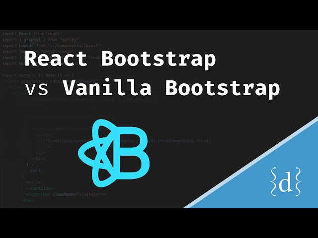 The difference between React Bootstrap and Vanilla Bootstrap and how you can use both in React JS