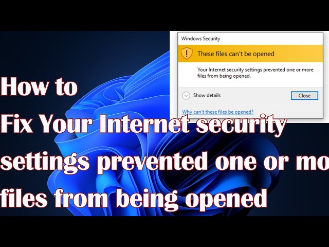 How to fix Your Internet security settings prevented one or more files from being opened